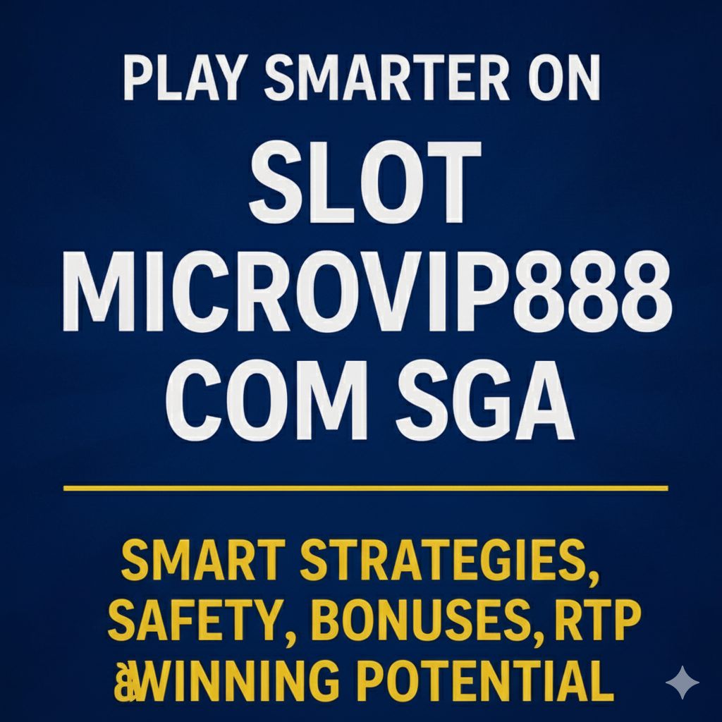 Slot MicroVIP88.com SGA: Smart Strategies, Safety, Bonuses, RTP Tips & Winning Potential Slot MicroVIP88.com SGA